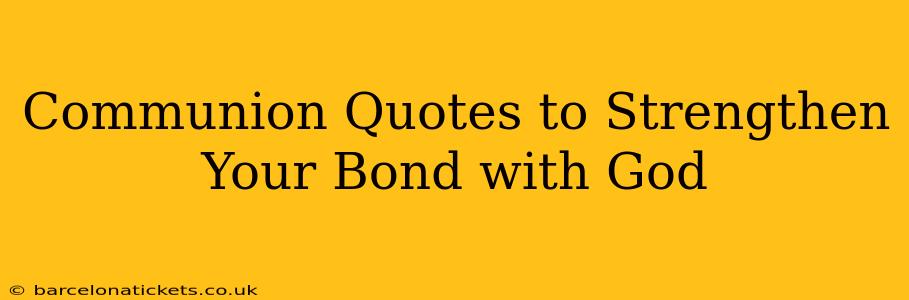 Communion Quotes to Strengthen Your Bond with God