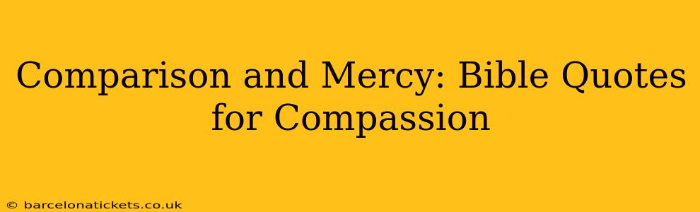 Comparison and Mercy: Bible Quotes for Compassion