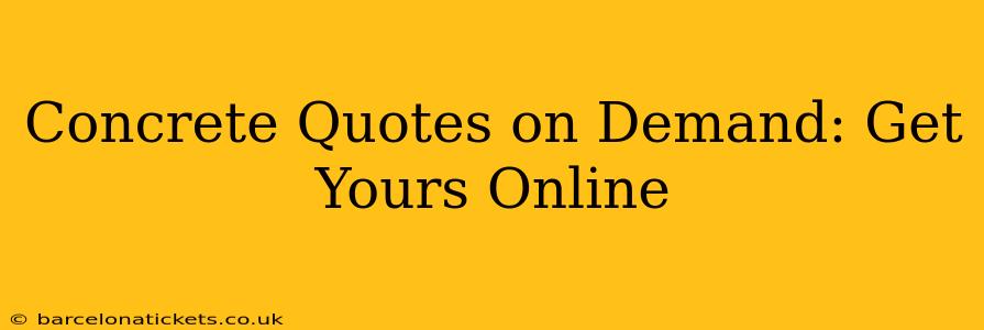 Concrete Quotes on Demand: Get Yours Online