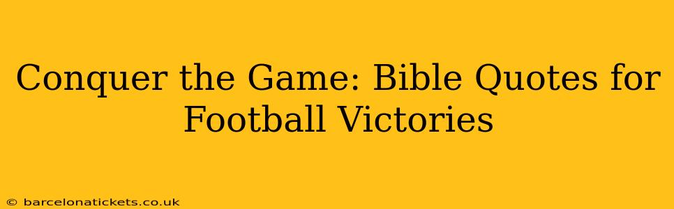 Conquer the Game: Bible Quotes for Football Victories