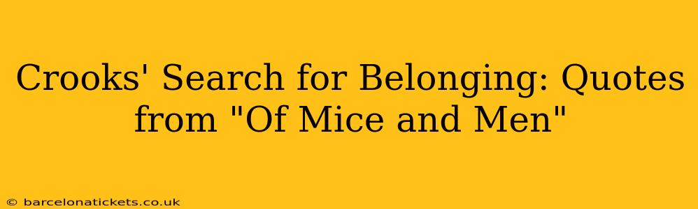 Crooks' Search for Belonging: Quotes from "Of Mice and Men"