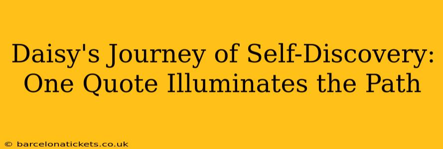 Daisy's Journey of Self-Discovery: One Quote Illuminates the Path