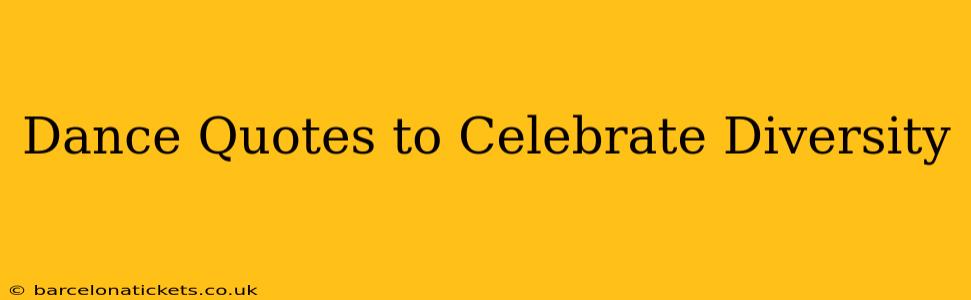 Dance Quotes to Celebrate Diversity