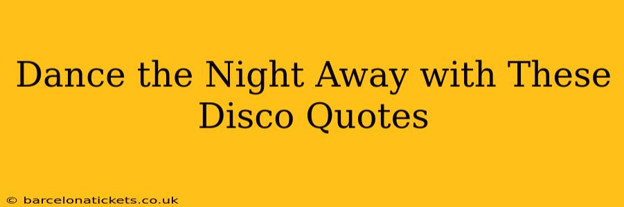 Dance the Night Away with These Disco Quotes