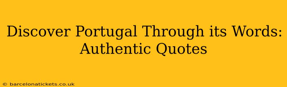 Discover Portugal Through its Words: Authentic Quotes