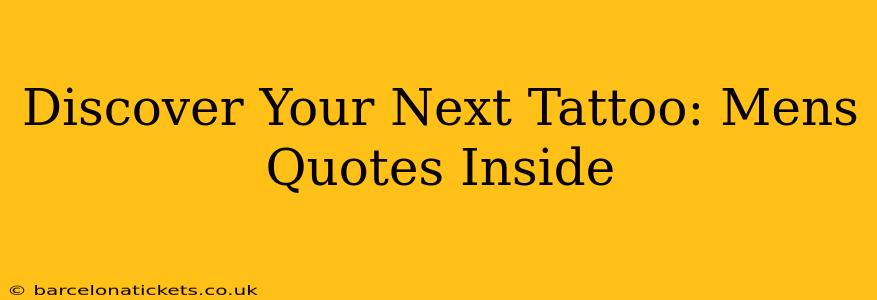 Discover Your Next Tattoo: Mens Quotes Inside