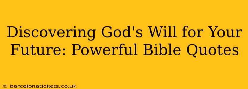 Discovering God's Will for Your Future: Powerful Bible Quotes