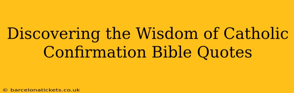 Discovering the Wisdom of Catholic Confirmation Bible Quotes