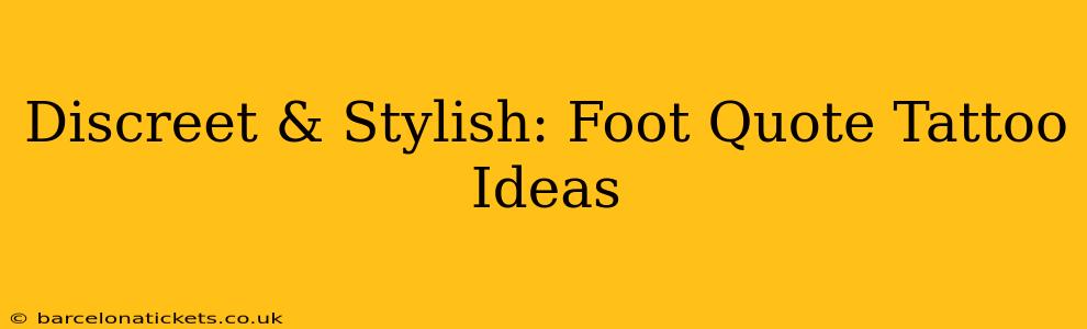 Discreet & Stylish: Foot Quote Tattoo Ideas