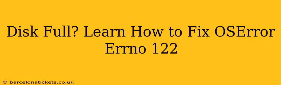 Disk Full? Learn How to Fix OSError Errno 122