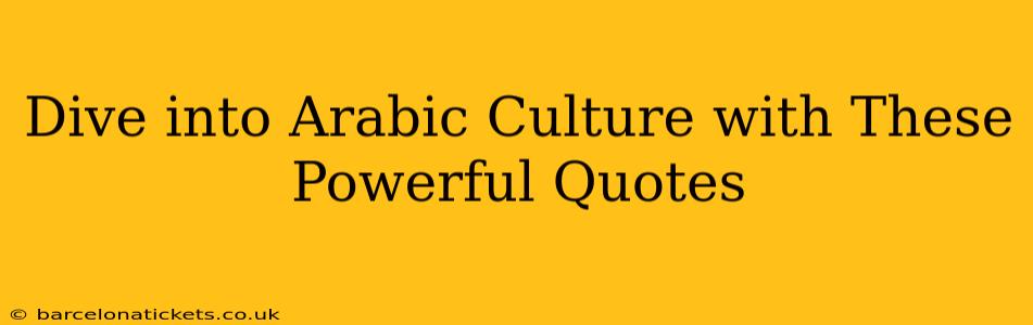 Dive into Arabic Culture with These Powerful Quotes