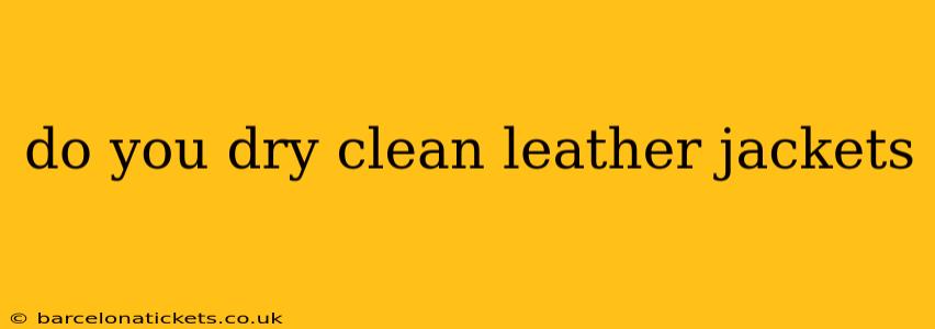 do you dry clean leather jackets