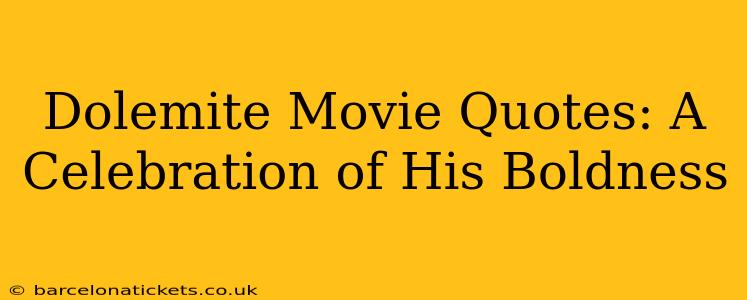Dolemite Movie Quotes: A Celebration of His Boldness