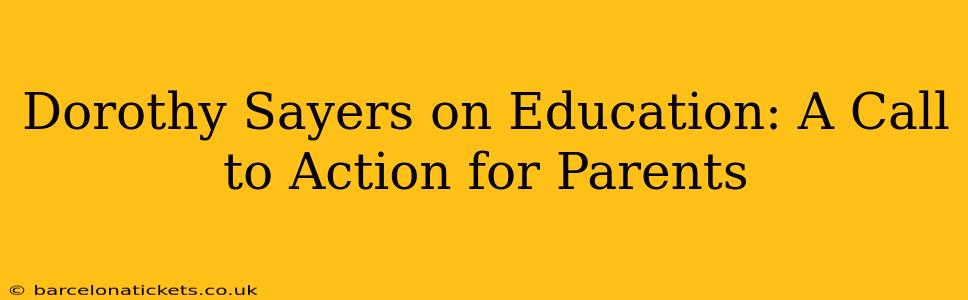 Dorothy Sayers on Education: A Call to Action for Parents