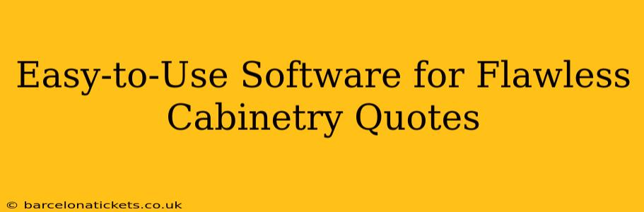 Easy-to-Use Software for Flawless Cabinetry Quotes