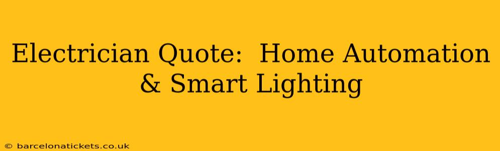 Electrician Quote:  Home Automation & Smart Lighting