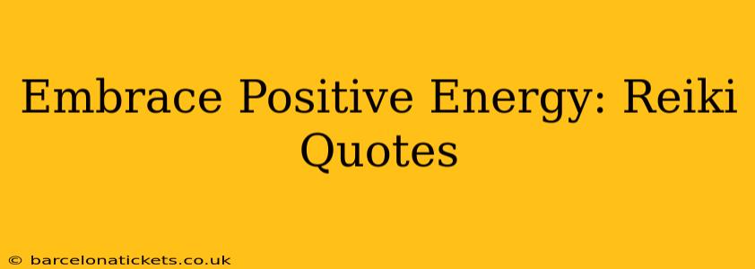 Embrace Positive Energy: Reiki Quotes