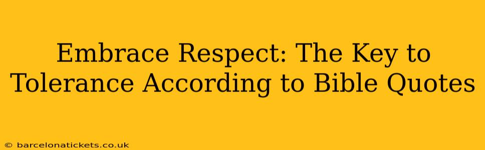 Embrace Respect: The Key to Tolerance According to Bible Quotes
