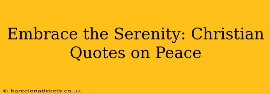 Embrace the Serenity: Christian Quotes on Peace
