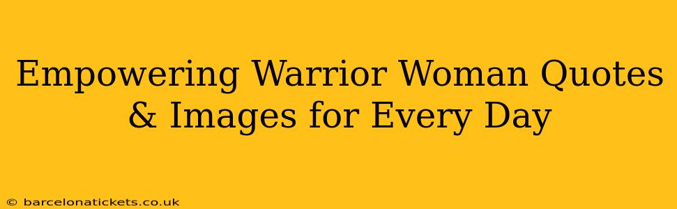 Empowering Warrior Woman Quotes & Images for Every Day
