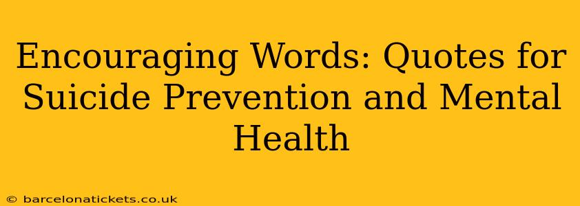 Encouraging Words: Quotes for Suicide Prevention and Mental Health