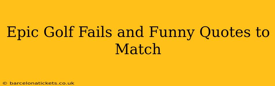 Epic Golf Fails and Funny Quotes to Match