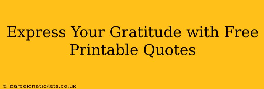 Express Your Gratitude with Free Printable Quotes