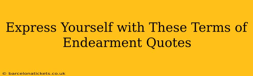 Express Yourself with These Terms of Endearment Quotes