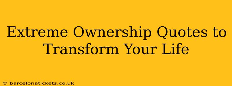 Extreme Ownership Quotes to Transform Your Life
