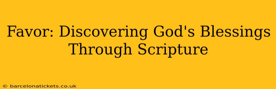 Favor: Discovering God's Blessings Through Scripture