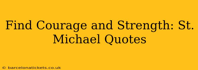 Find Courage and Strength: St. Michael Quotes