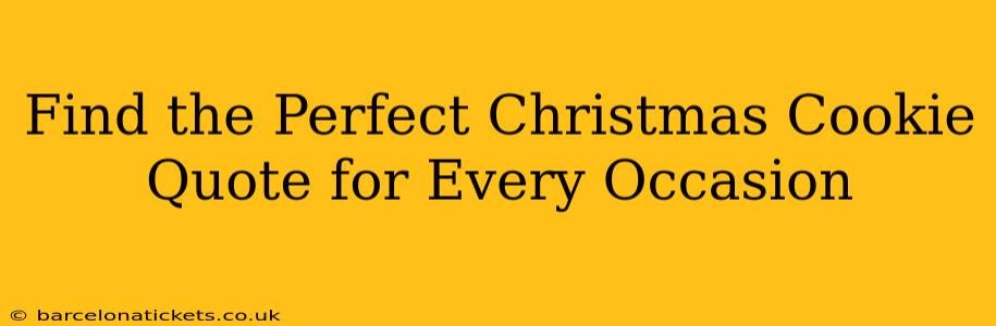 Find the Perfect Christmas Cookie Quote for Every Occasion