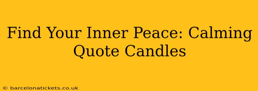 Find Your Inner Peace: Calming Quote Candles