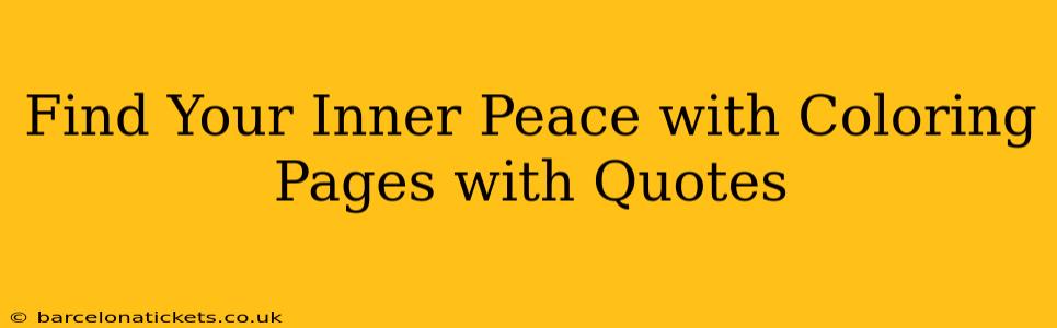 Find Your Inner Peace with Coloring Pages with Quotes