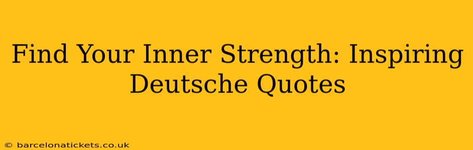 Find Your Inner Strength: Inspiring Deutsche Quotes