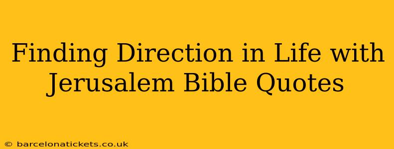 Finding Direction in Life with Jerusalem Bible Quotes