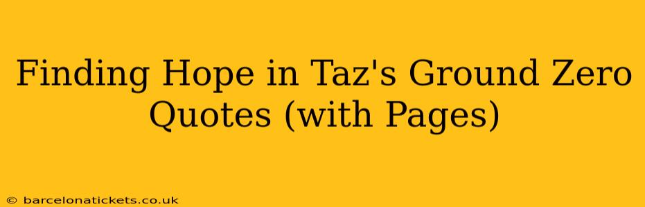Finding Hope in Taz's Ground Zero Quotes (with Pages)