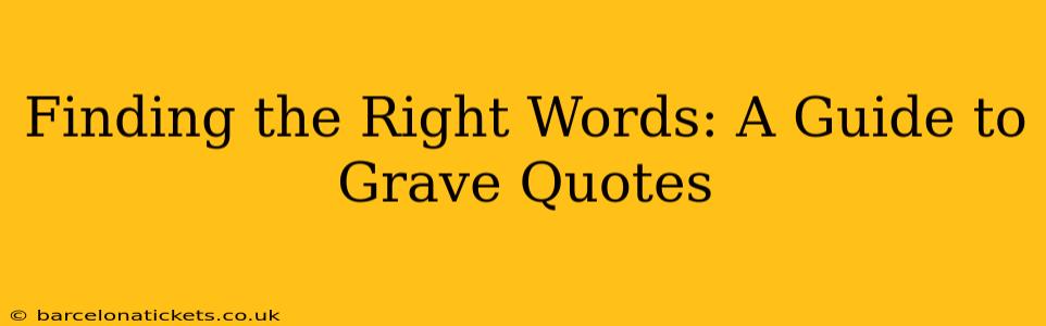 Finding the Right Words: A Guide to Grave Quotes