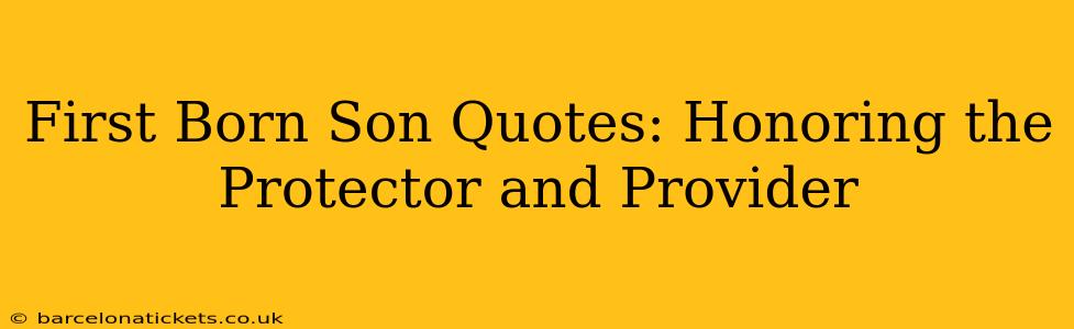 First Born Son Quotes: Honoring the Protector and Provider