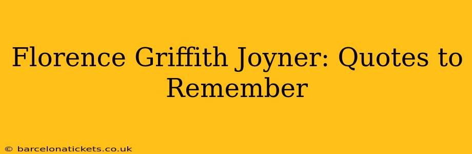Florence Griffith Joyner: Quotes to Remember