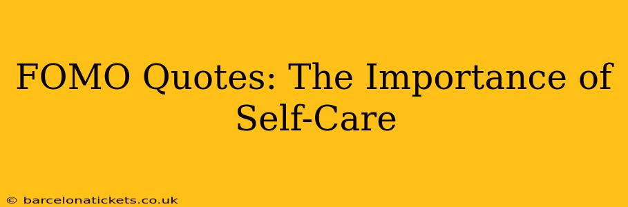 FOMO Quotes: The Importance of Self-Care