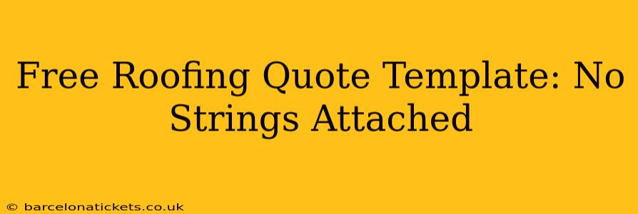 Free Roofing Quote Template: No Strings Attached