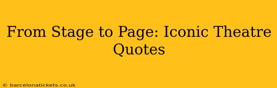 From Stage to Page: Iconic Theatre Quotes