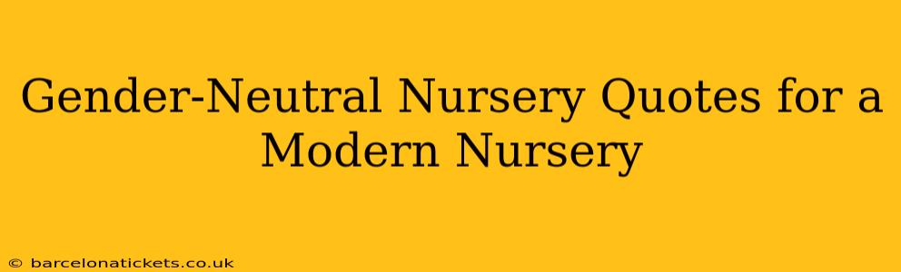 Gender-Neutral Nursery Quotes for a Modern Nursery