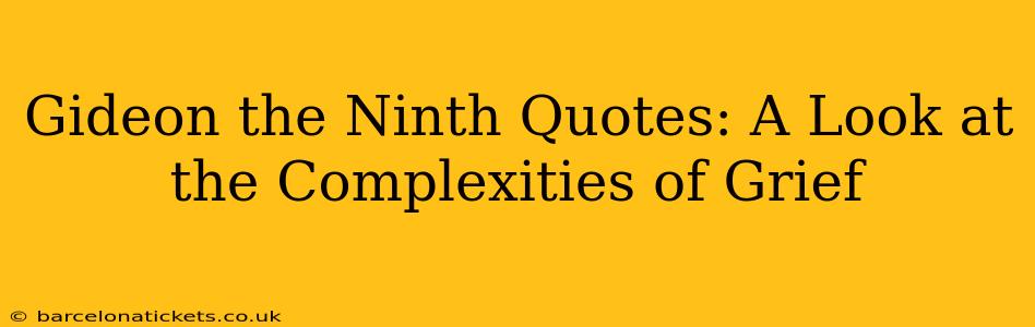 Gideon the Ninth Quotes: A Look at the Complexities of Grief