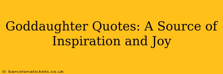 Goddaughter Quotes: A Source of Inspiration and Joy