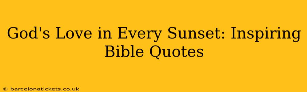 God's Love in Every Sunset: Inspiring Bible Quotes