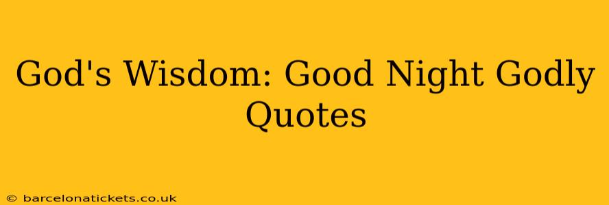 God's Wisdom: Good Night Godly Quotes