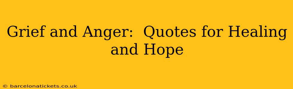 Grief and Anger:  Quotes for Healing and Hope