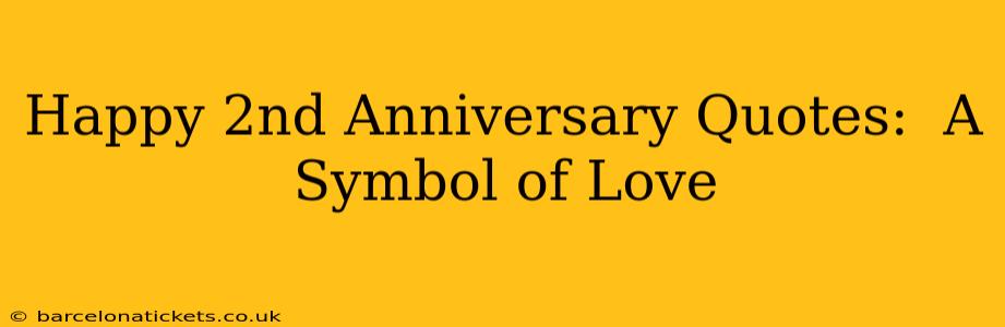Happy 2nd Anniversary Quotes:  A Symbol of Love